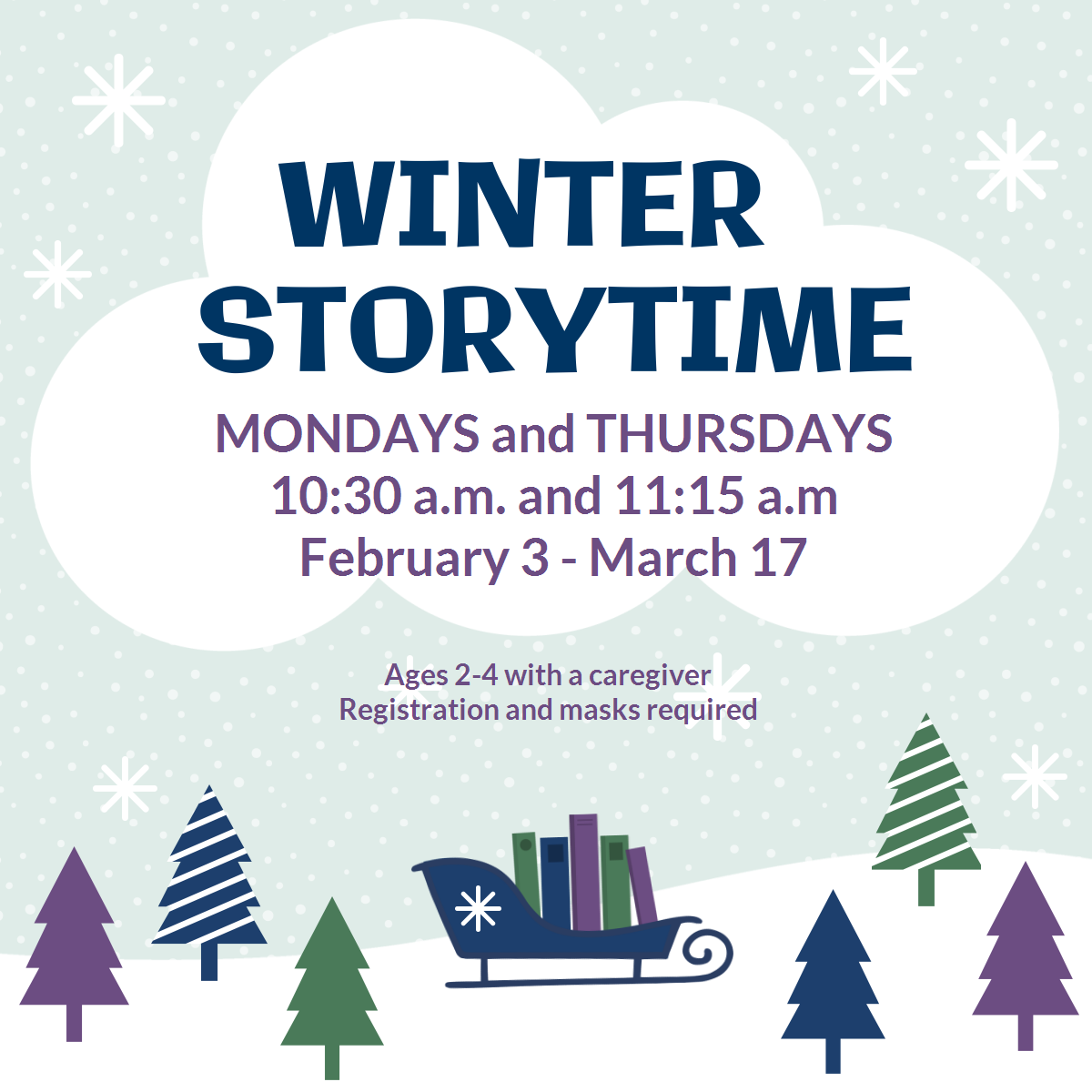 Winter Storytime Mondays and Thursdays Feb 3 - March 17 10:30 am and 11:15 am