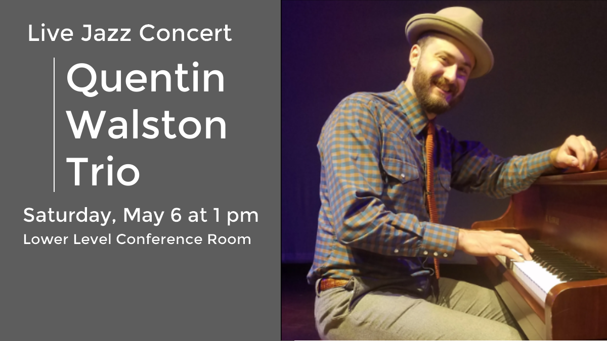 Live Jazz Concert Quentin Walston Trio Saturday May 6 at 1 pm
