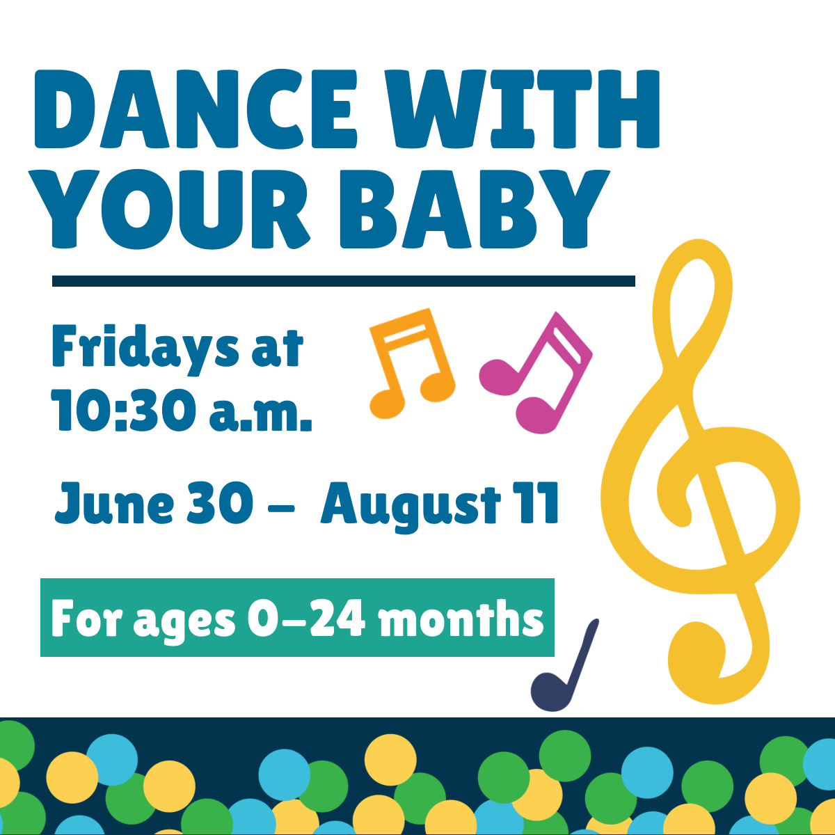 Dance with your baby Fridays at 10:30 a.m. June 30-August 11 For Ages 0-24 months