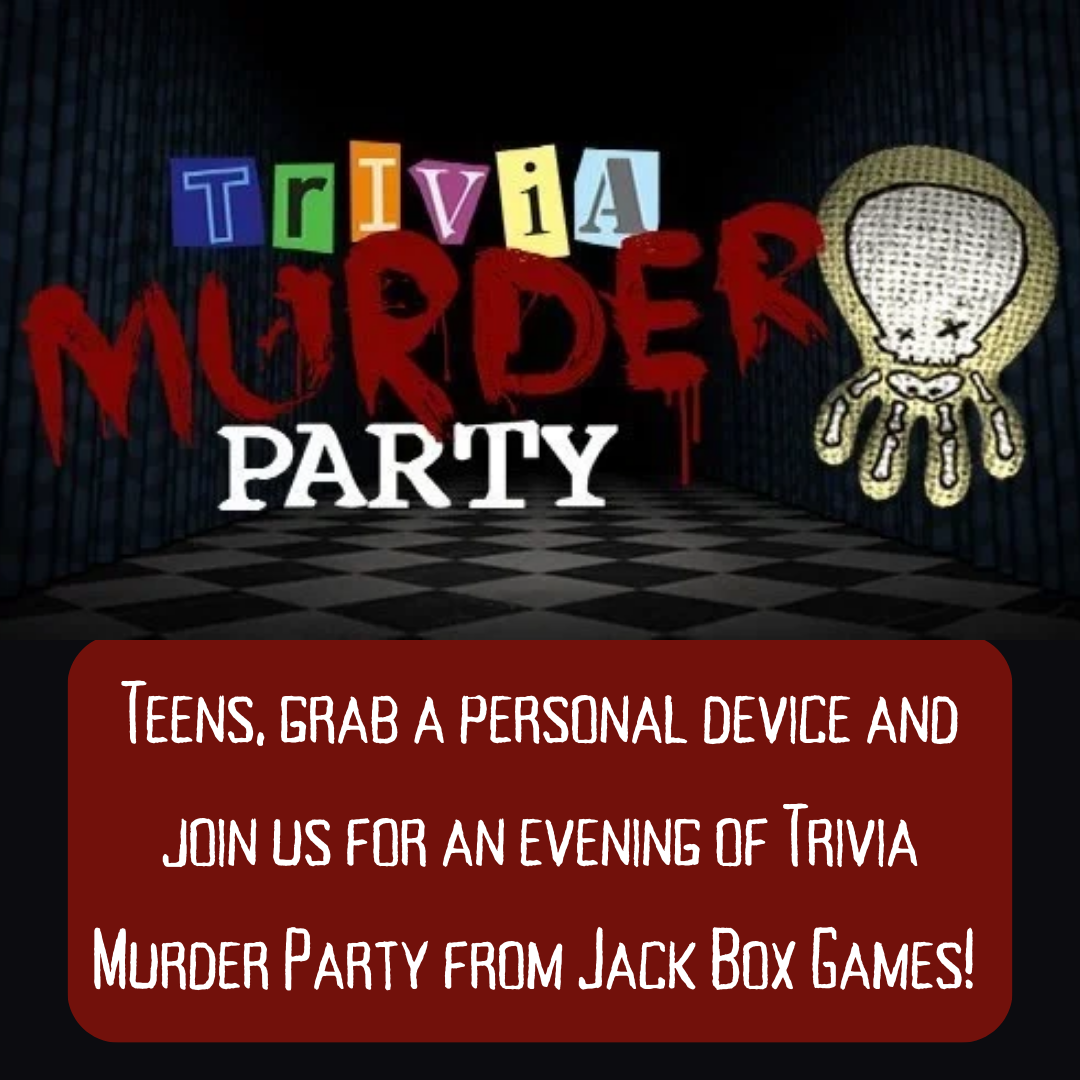Trivia Murder Party! Teens, grab a personal device and join us for Trivia Murder Party from Jack Box Games!