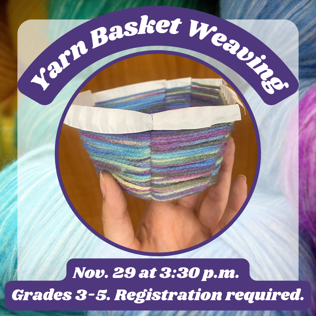Yarn Basket Weaving.Nov. 29 at 3:30 p.m.  Grades 3-5. Registration required. Image of paper plate and yarn basket.