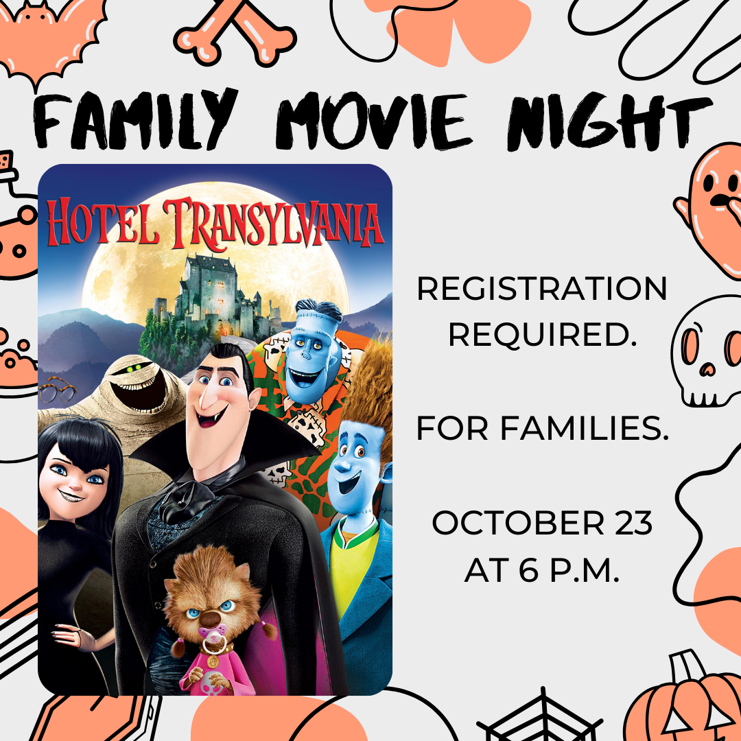 Family movie night. Registration required. For families. October 23 at 6 p.m. Image of dvd cover for Hotel Transylvania. 