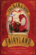 Image for "The Girl Who Circumnavigated Fairyland in a Ship of Her Own Making"