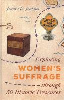 Image for "Exploring Women&#039;s Suffrage Through 50 Historic Treasures"