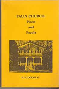 Falls Church Places and People by H.H. Douglas