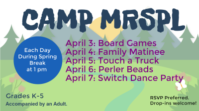 Camp MRSPL April 3-7 at 1 pm for ages k-5
