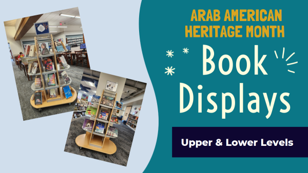 Arab American Heritage Month Book Displays Upper and Lower Levels