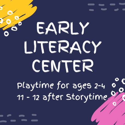 Early Literacy Center Playtime for ages 2-4 11-12 after Storytime