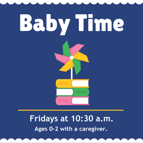 Baby Time Fridays at 10:30am Ages 0-2 with a caregiver