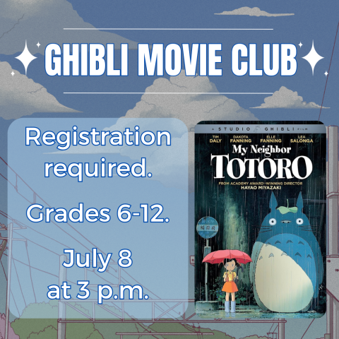 ghibli movie club. my neighbor totoro. grades 6-12. july 8