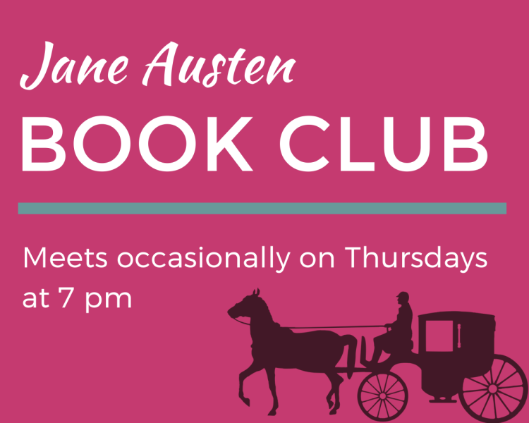 Jane Austen book club: Meets occasionally on Thursdays at 7 pm