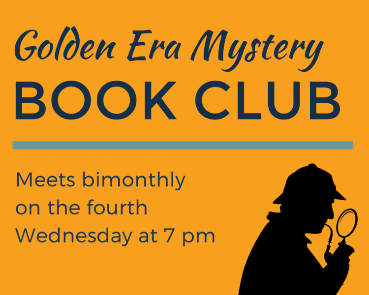 Golden Era Mystery Book Club meets bimonthly on the fourth Wednesday at 7 pm