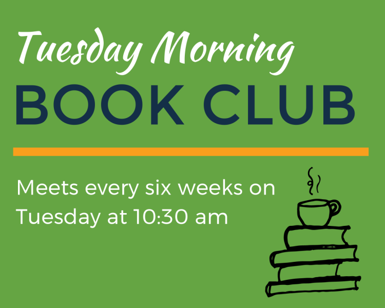 Tuesday Morning Book Club: Meets every six weeks on Tuesday at 10:30am