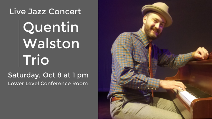 Live Jazz Concert Quentin Walston Trio Saturday October 8 at 1 pm Lower Level Conference Room