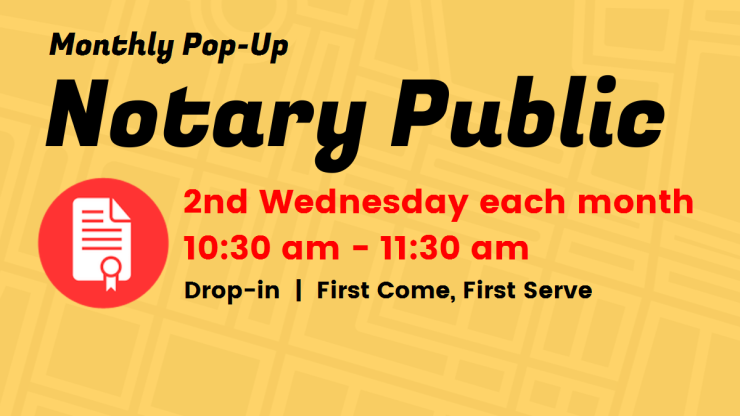 Monthly Pop Up Notary Public 2nd Wednesday each month drop-in first come first serve