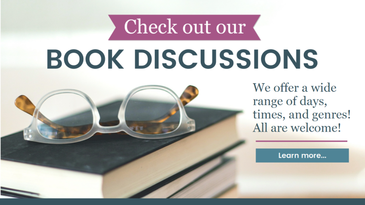 Check out our book discussions we offer a wide range of days, times, and genres all are welcome learn more