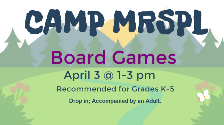 Camp MRSPL Board Games April 3 1-3 pm K-5 Drop-in