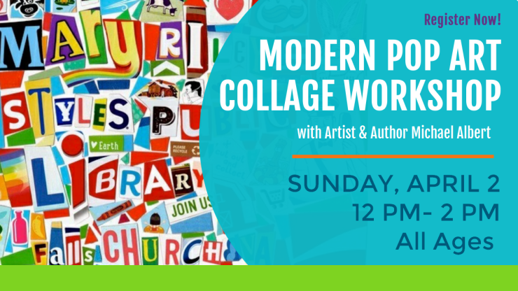 odern Pop Art Collage Workshop Sunday April 2 12 pm - 2 pm All Ages Registration Required