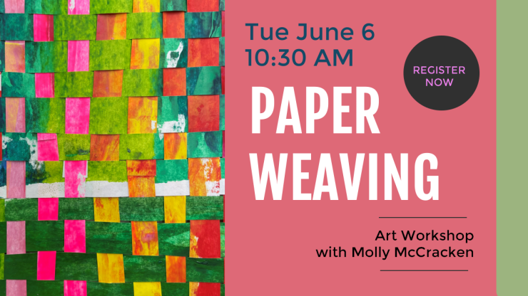Paper Weaving Art Workshop Tuesday June 6 at 10:30 am