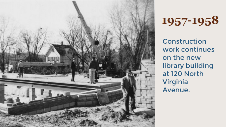1957-1958 Contruction work continues on the new building at 120 North Virginia Avenue. 